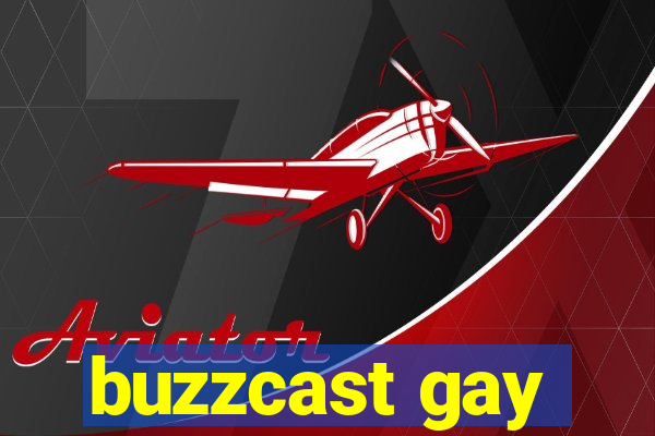 buzzcast gay