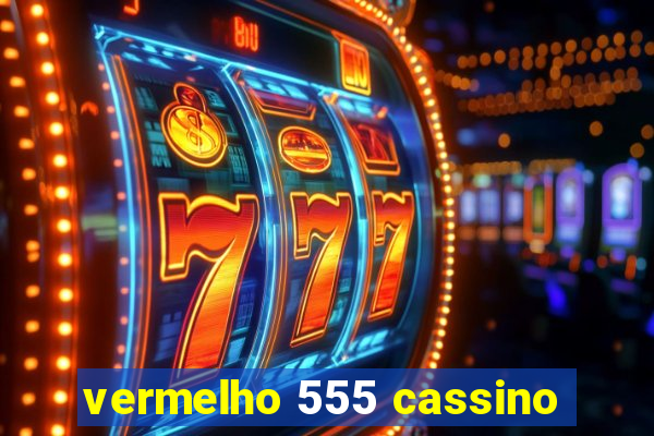 vermelho 555 cassino