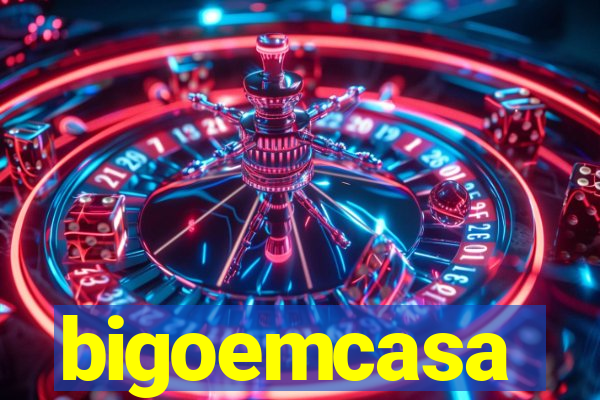 bigoemcasa