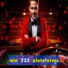 win 222 plataforma de jogos