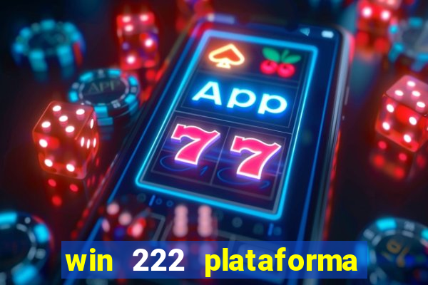 win 222 plataforma de jogos