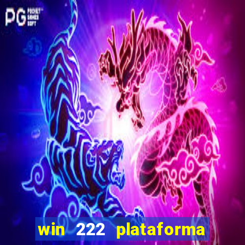 win 222 plataforma de jogos