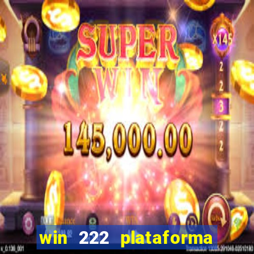 win 222 plataforma de jogos