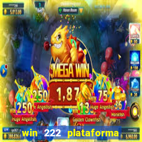 win 222 plataforma de jogos