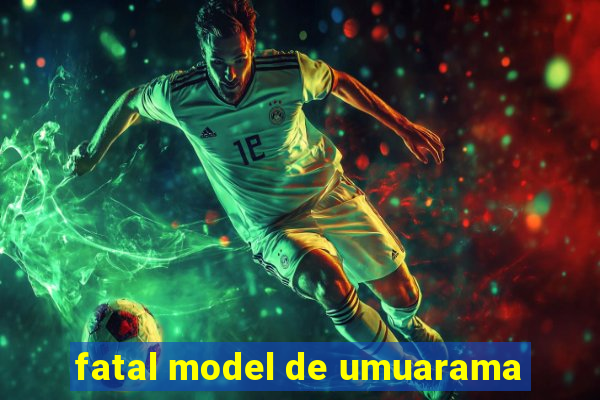 fatal model de umuarama