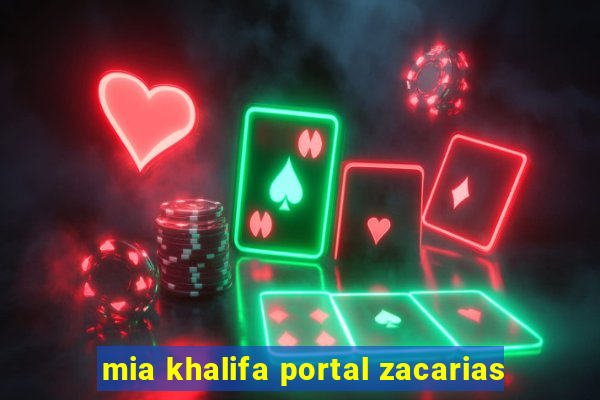 mia khalifa portal zacarias