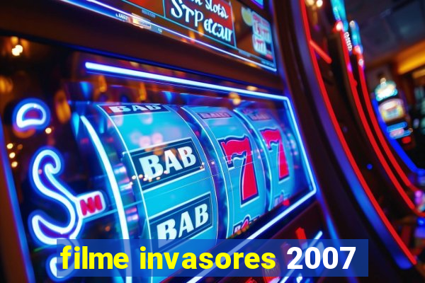 filme invasores 2007