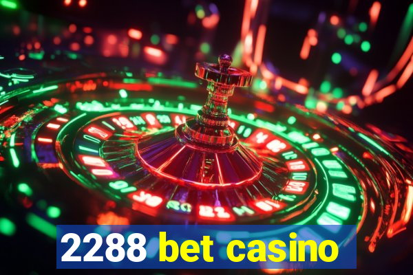 2288 bet casino