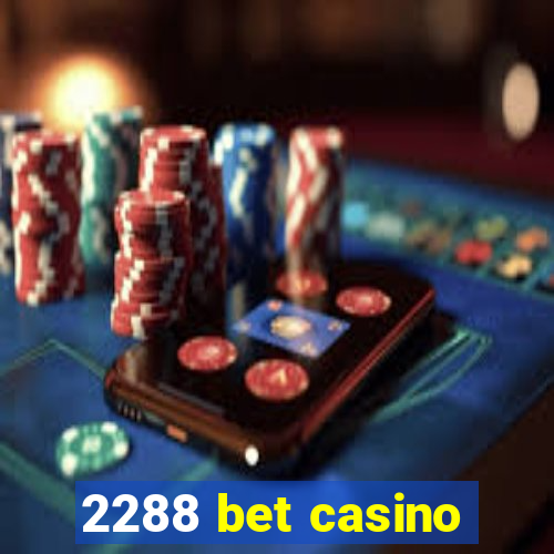 2288 bet casino