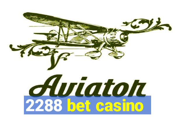 2288 bet casino