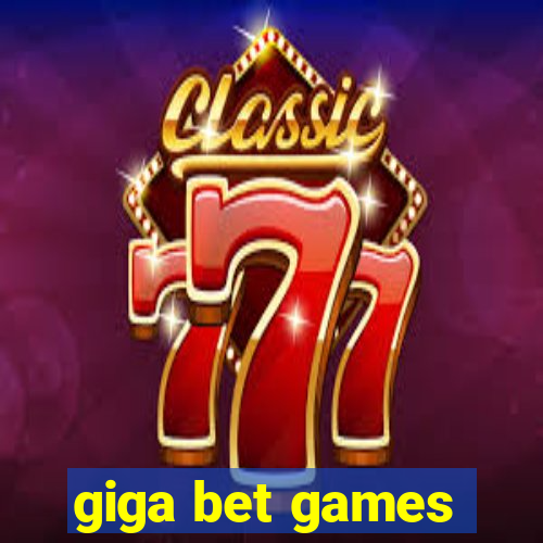 giga bet games