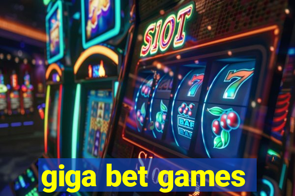 giga bet games