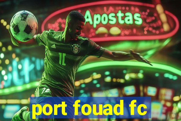 port fouad fc