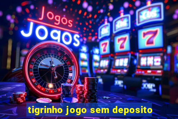 tigrinho jogo sem deposito