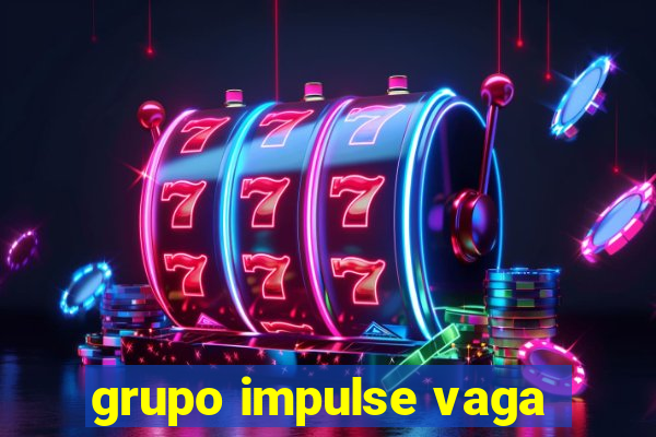 grupo impulse vaga