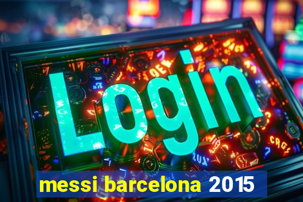 messi barcelona 2015