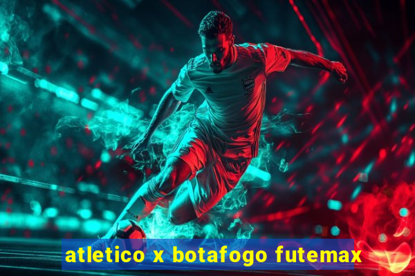 atletico x botafogo futemax