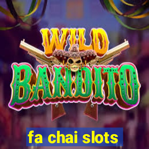 fa chai slots