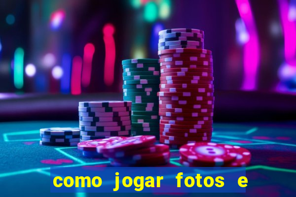 como jogar fotos e videos na nuvem