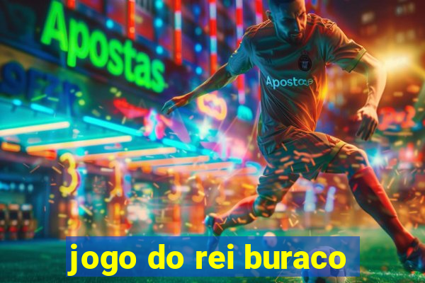 jogo do rei buraco