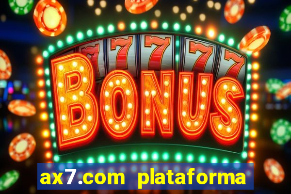 ax7.com plataforma de jogos