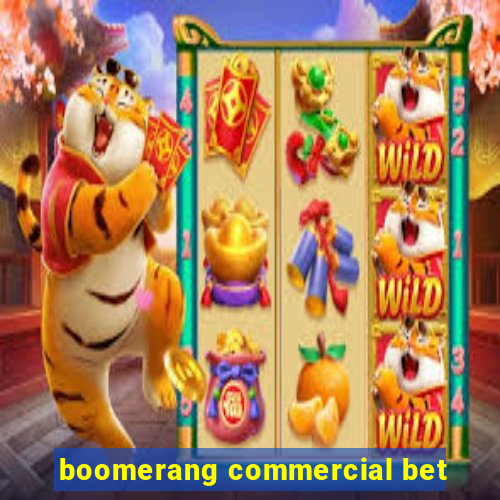 boomerang commercial bet