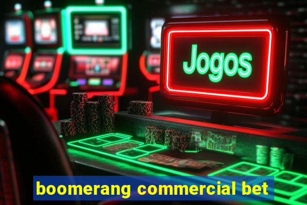 boomerang commercial bet