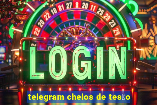 telegram cheios de tes茫o