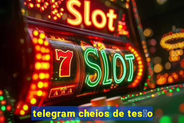 telegram cheios de tes茫o