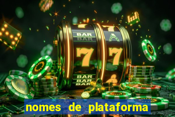 nomes de plataforma de jogos de aposta