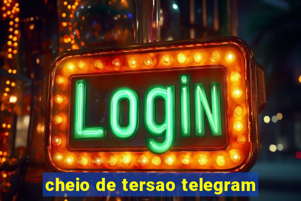 cheio de tersao telegram