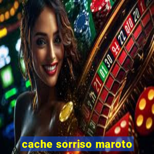 cache sorriso maroto