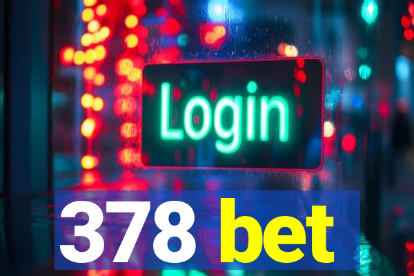 378 bet