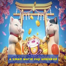 a small world cup unbloked