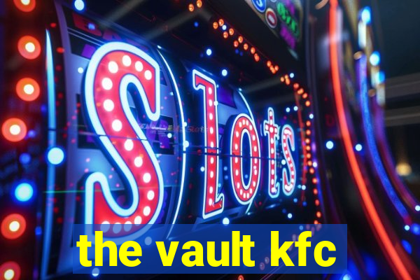 the vault kfc