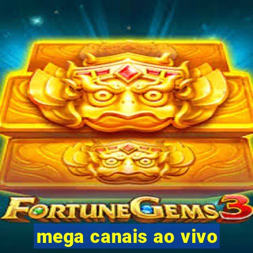 mega canais ao vivo