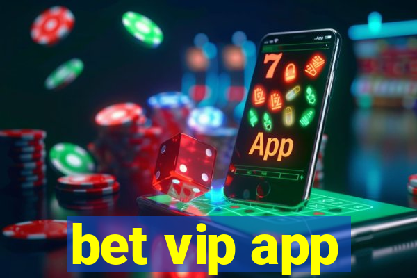 bet vip app