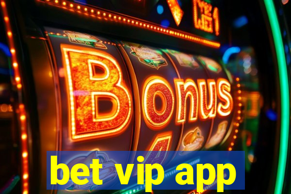 bet vip app