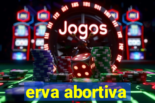 erva abortiva