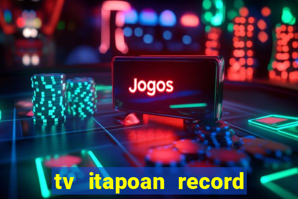 tv itapoan record bahia ao vivo online