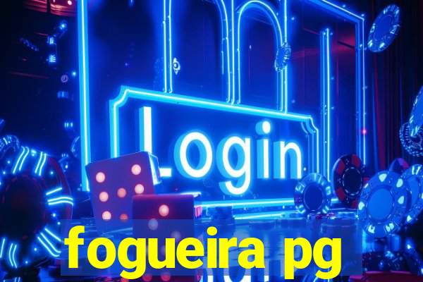 fogueira pg