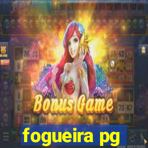 fogueira pg