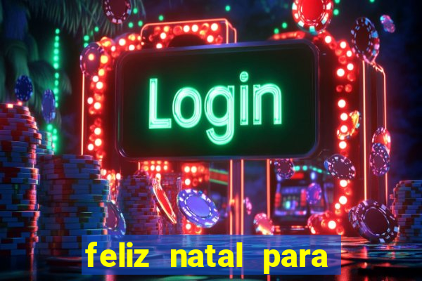 feliz natal para imprimir molde