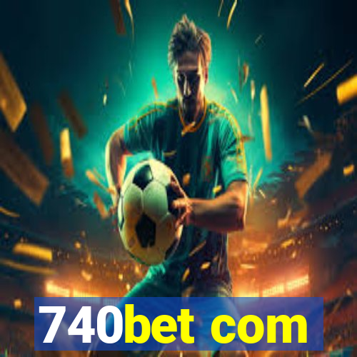 740bet com