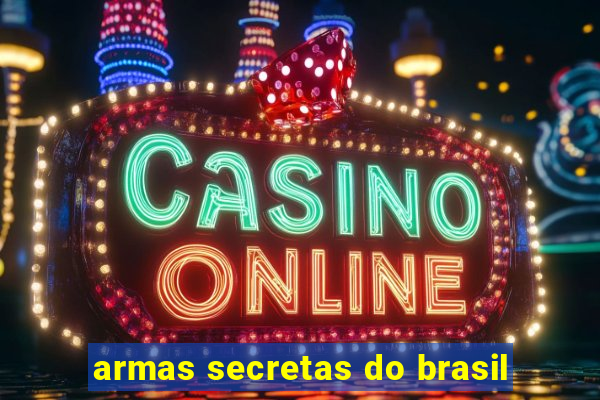 armas secretas do brasil