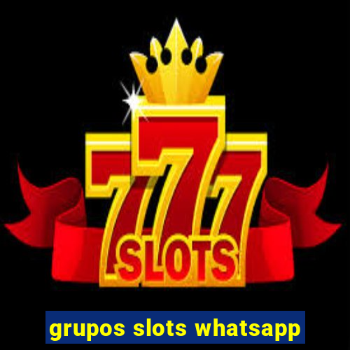 grupos slots whatsapp