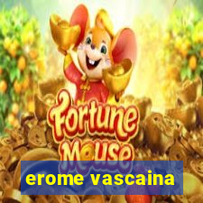 erome vascaina