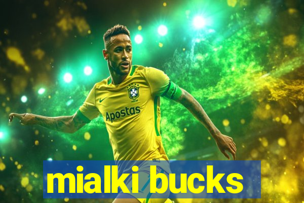 mialki bucks