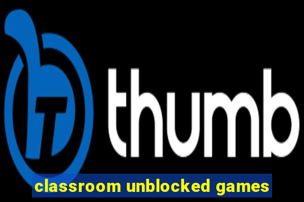 classroom unblocked games