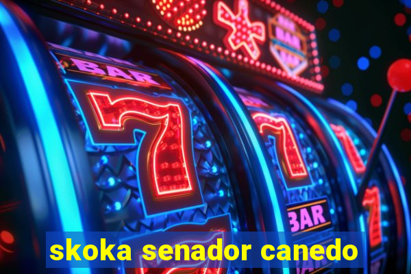 skoka senador canedo